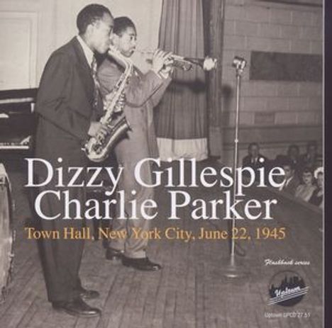 Charlie Parker &amp; Dizzy Gillespie: Town Hall, New York City, 1945, CD