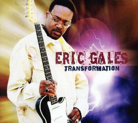 "ERIC GALES TRANSFORMATION" steht in großer Schrift. Ein Mann hält eine E-Gitarre; der Hintergrund ist leuchtend und dynamisch.