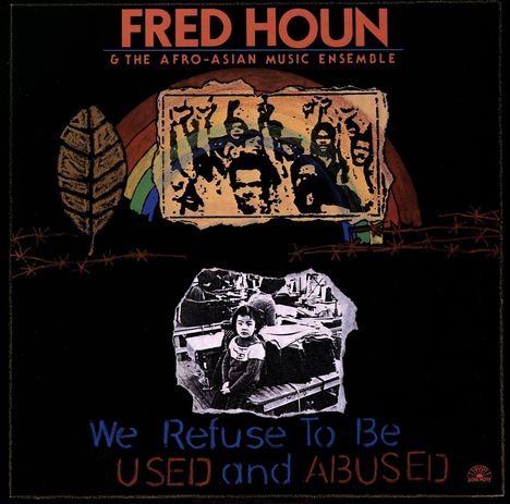 Fred Houn And The Afro-Asian Music Ensemble: We Refuse To Be Used &amp; Abused, LP