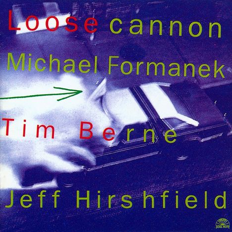 Michael Formanek (geb. 1958): Loose Cannon, CD