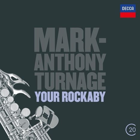 Mark-Anthony Turnage (geb. 1960): Your Rockbaby für Saxophon &amp; Orchester, CD