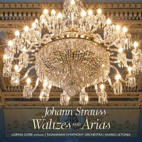 "Johann Strauss Waltzes and Arias. Lorina Gore, Tasmanian Symphony Orchestra, Marko Letonja." Ein prachtvoller Kronleuchter.