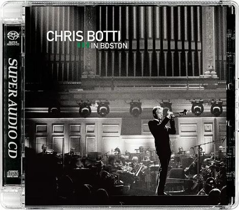 Chris Botti (geb. 1962): In Boston (Hybrid-SACD) (Limited Numbered Edition), Super Audio CD
