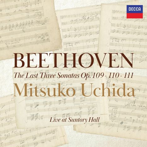 "BEETHOVEN. The Last Three Sonatas Op.109 - 110 - 111. Mitsuko Uchida. Live at Suntory Hall." Notenblätter und Decca-Logo.