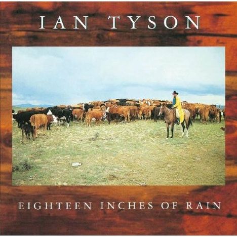 Ian Tyson: Eighteen Inches Of Rain, CD