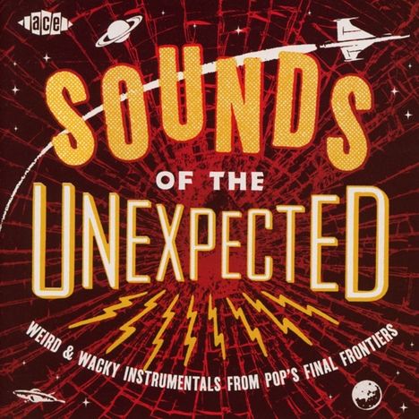 Sounds Of The Unexpected: Weird &amp; Wacky Instrumentals From Pop's Final Frontiers, CD