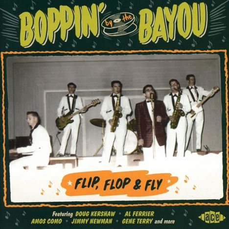 Boppin' By The Bayou: Flip, Flop &amp; Fly, CD