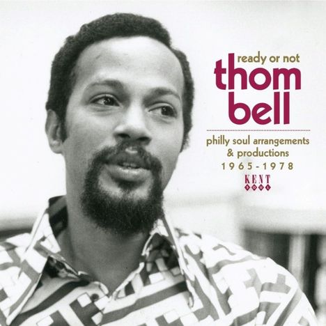 Ready Or Not: Thom Bell Philly Soul Arrangements &amp; Productions 1965 - 1978, CD