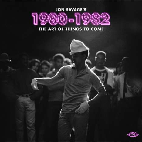 Jon Savage's 1980 - 1982: The Art Of Things To Come, 2 CDs