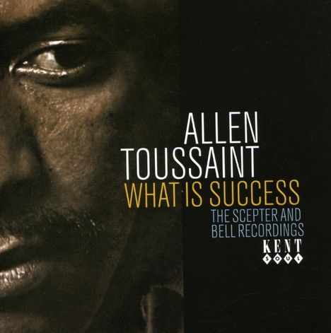 Allen Toussaint: What Is Success: The Scepter And Bell Recordings, CD