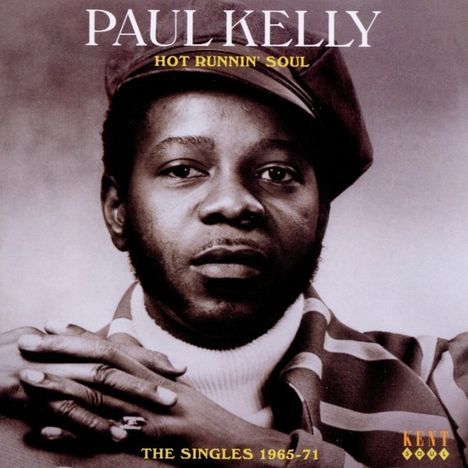Paul Kelly (Soul) (1940-2012): Hot Runnin' Soul: The Singles 1965 - 71, CD