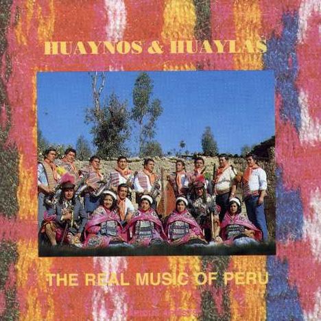 Huaynos & Huaylas: Real Music Of Peru, CD