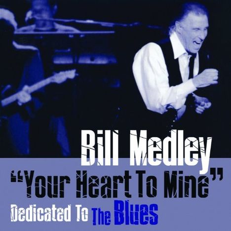 Bill Medley: Your Heart To Mine: Dedicated To The Blues, CD