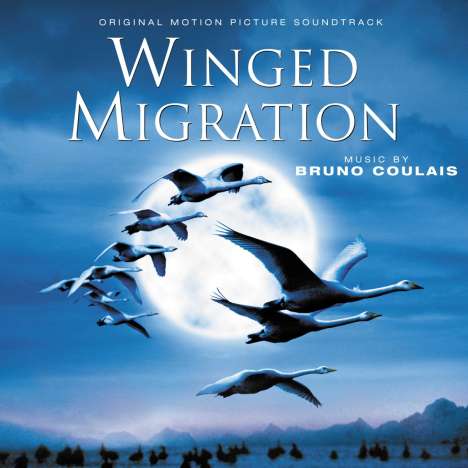 Bruno Coulais (geb. 1954): Filmmusik: Winged Migration, CD