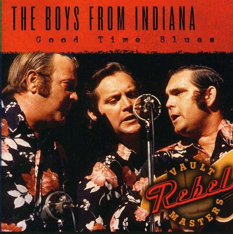 Text: "THE BOYS FROM INDIANA, Good Time Blues, Vault Rebel Masters."  
Drei Männer singen in Mikrofone, Hemden mit Blumenmuster.