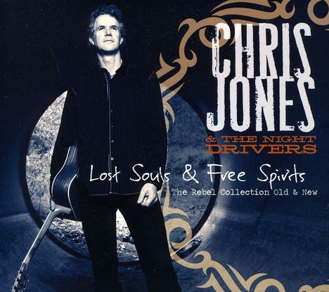 Chris Jones &amp; The Night Drivers: Lost Souls &amp; Free Spirits..., CD