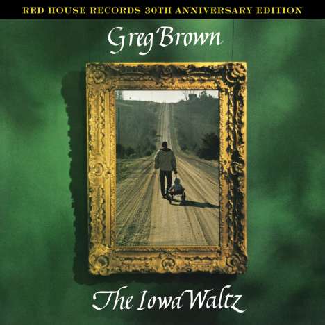 Greg Brown (Folk): The Iowa Waltz (30th Anniversary Edition) (remastered), LP