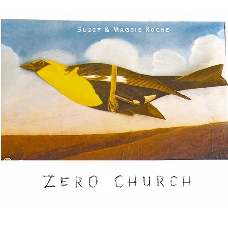 Suzzy Roche &amp; Maggie: Zero Church, CD