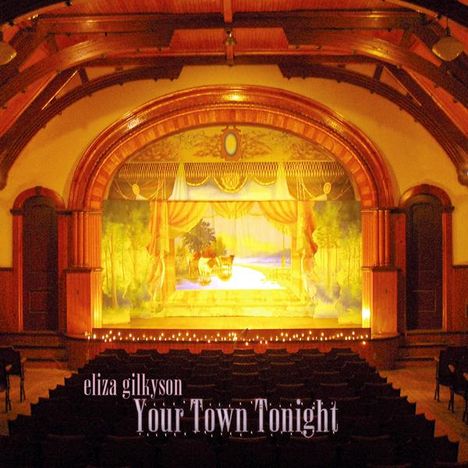 Eliza Gilkyson (geb. 1950): Your Town Tonight (Digipack), CD