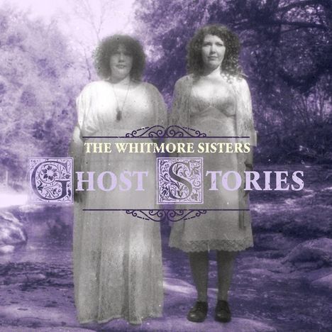 The Whitmore Sisters: Ghost Stories (Limited Edition) (White &amp; Purple Vinyl), LP