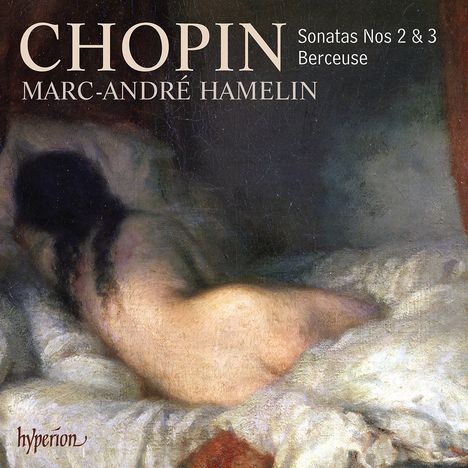 Texte: "CHOPIN", "Sonatas Nos 2 & 3", "Berceuse", "MARC-ANDRÉ HAMELIN". 
Illustration: Rückenakt einer Person auf einem Bett.