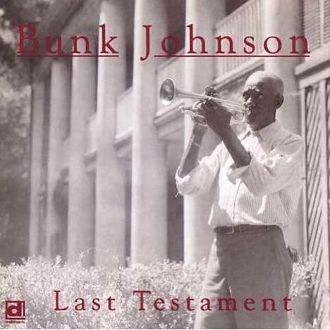 Bunk Johnson (1889-1949): Last Testament, CD