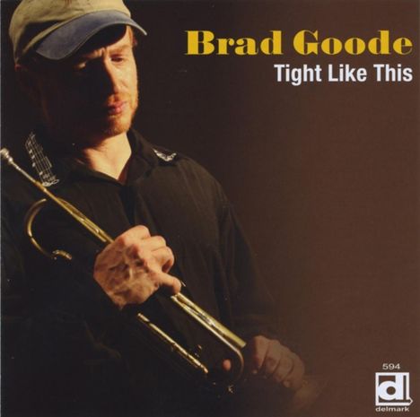 Brad Goode (geb. 1963): Tight Like This, CD