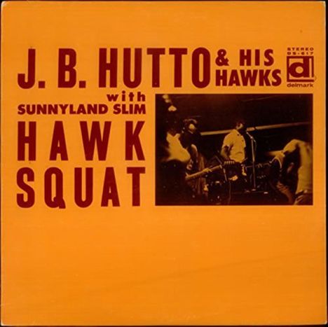 J B Hutto: Hawk Squat, LP