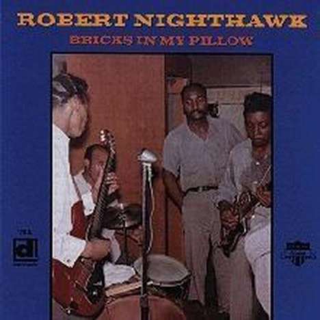 Robert Nighthawk: Bricks In My Pillow, CD