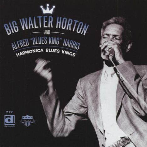 Big Walter Horton &amp; Alfred Harris: Harmonica Blues Kings, CD
