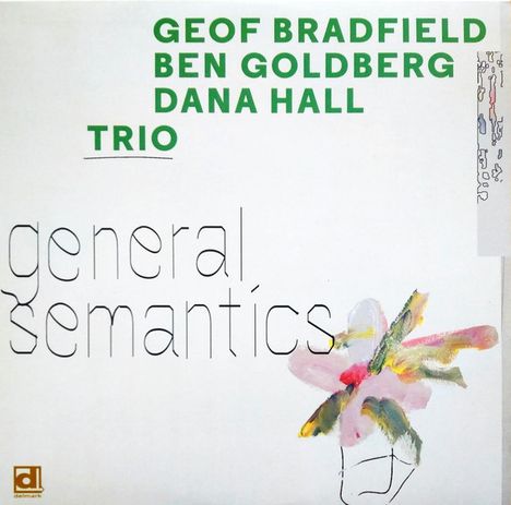Geof Bradfield, Ben Goldberg &amp; Dana Hall: General Semantics, LP