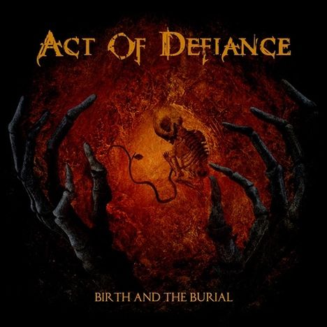 Act Of Defiance: Birth And The Burial, CD