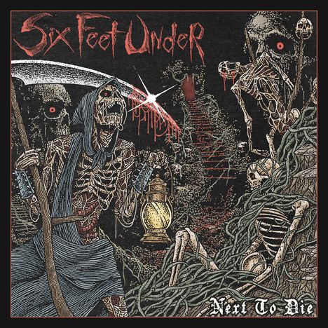 "Six Feet Under" oben, "Next To Die" unten. Illustration: Skelett mit Sense, Laterne, umgeben von weiteren Skeletten und Ranken.