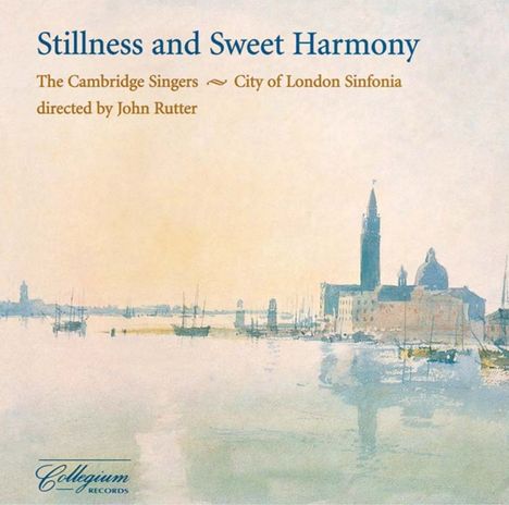 Cambridge Singers - Stillness and Sweet Harmony, CD