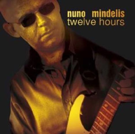 Nuno Mindelis: Twelve Hours, CD