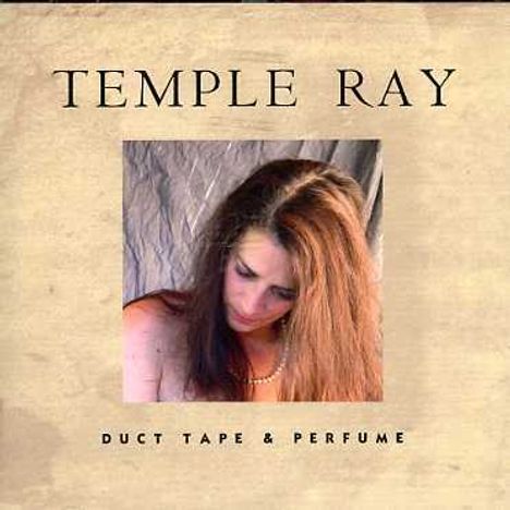 Ray Temple: Duct Tape &amp; Perfume, CD