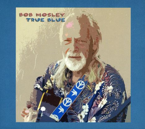Bob Mosley (ex-Moby Grape): True Blue, CD