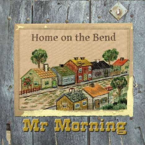 Mr. Morning: Home On The Bend, CD