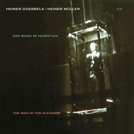 Heiner Goebbels (geb. 1952): Der Mann im Fahrstuhl, CD