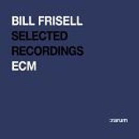 Bill Frisell (geb. 1951): Selected Recordings - :rarum Anthology, CD