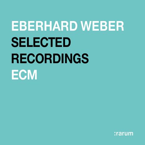 Eberhard Weber (geb. 1940): Selected Recordings - ECM Rarum XVIII, CD