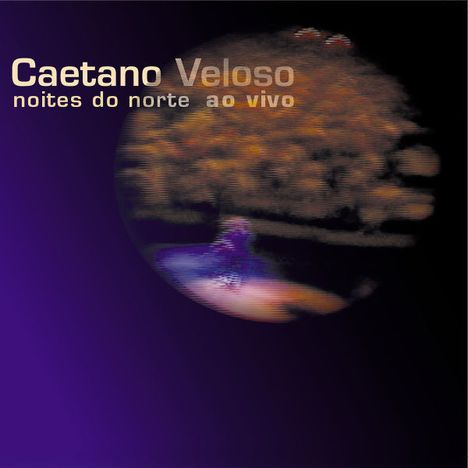 Caetano Veloso: Noites Do Norte Ao Vivo, 2 CDs