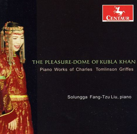 Charles Tomlinson Griffes (1884-1920): Klavierwerke "The Pleasure-Dome of Kubla Khan", CD