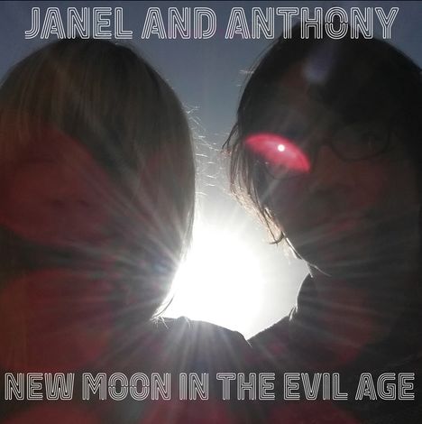 Janel &amp; Anthony: New Moon In The Evil Age, 2 LPs