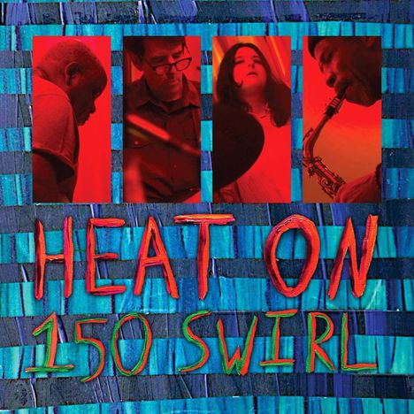 "HEAT ON 150 SWIRL" in kräftigen Farben, rote Porträts von vier Musikern auf blauem Hintergrund.
