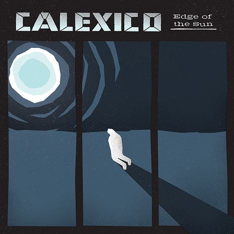 Texte: "Calexico", "Edge of the Sun". Illustration: Person im Mondschein mit Schatten, geteilt in drei Segmente.
