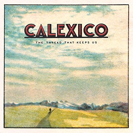 Calexico: Thread That Keeps Us, LP
