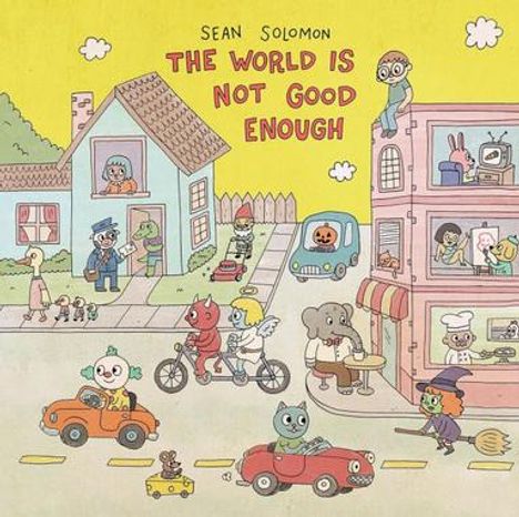 Illustration mit Figuren und Häusern, Text: "Sean Solomon The World Is Not Good Enough". Fröhliche, bunte Straßenszene.
