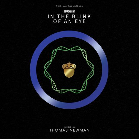 "IN THE BLINK OF AN EYE", "THOMAS NEWMAN"; goldene Eichel, DNA-Strang-Kreis, blauer Ring, schwarzer Hintergrund.