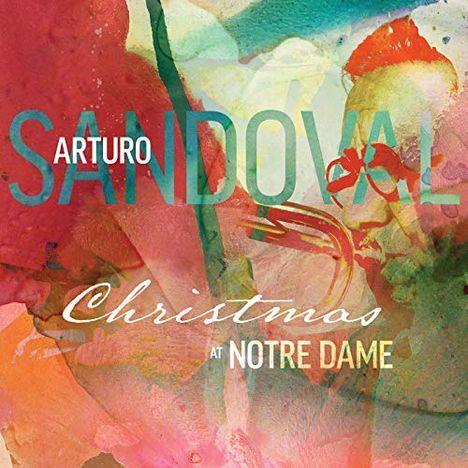 Arturo Sandoval: Christmas At Notre Dame, CD